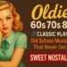 Oldies 60s 70s 80s 🎵 Classic Playlist – Old School Music Hits That Never Get Old | Sweet Nostalgia