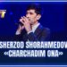 ARTIST SUPER MAVSUM – SHERZOD SHORAHMEDOV | CHARCHADIM ONA