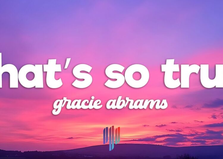 Gracie Abrams – That’s So True (Lyrics)
