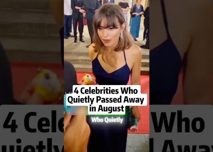 4 Celebrities Who Quietly Passed Away in August #famous #celebrity #fyp