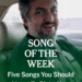 5 Songs Our Critic Loves Right Now