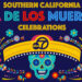 Día de los Muertos events in Southern California