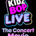 KIDZ BOP LIVE: The Concert Movie