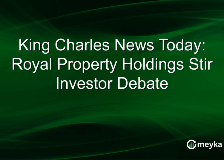 King Charles News Today: Royal Property Holdings Stir Investor Debate