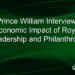 Prince William Interview: Economic Impact of Royal Leadership and Philanthropy