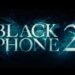 ‘Black Phone 2′ Cast Changes: 1 Star Exits, 5 Actors Join & 5 Stars Return | Black Phone 2, Casting, EG, evergreen, Movies, Slideshow, The Black Phone | Celebrity News and Gossip | Entertainment, Photos and Videos