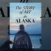 The Story of Art in Alaska