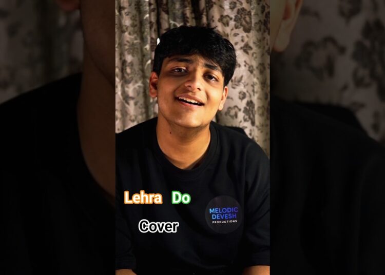 Lehra Do Cover By Devesh Chaturvedi #cover #upcomingmusician #music #artist