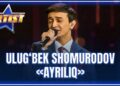 ARTIST SUPER MAVSUM – ULUG‘BEK SHOMURODOV | AYRILIQ – SHUHRAT QAYUMOV