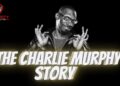 Celebrity Underrated – The Charlie Murphy Story