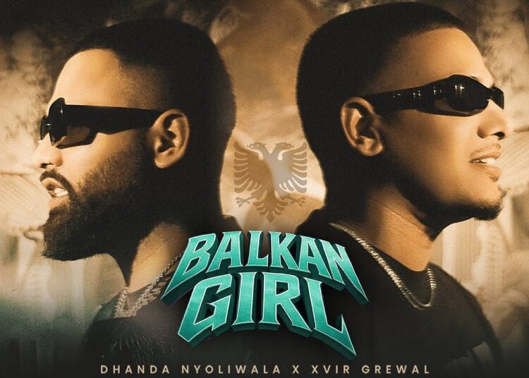 Balkan Girl (Official Music Video) Dhanda Nyoliwala | Xvir Grewal