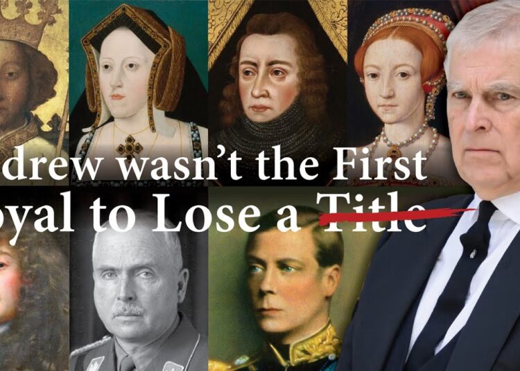 English & British Royals Who Lost Their Titles – Andrew Mountbattan Windsor was not the first!