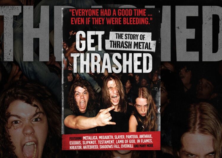 Get Thrashed! The Story Of Thrash Metal