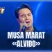 ARTIST SUPER MAVSUM – MUSA MARAT | ALVIDO – ALISHER FAYZ
