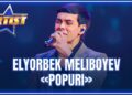 ARTIST SUPER MAVSUM – ELYORBEK MELIBOYEV | POPURI