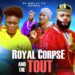 ROYAL CORPSE AND THE TOUT – ISAAC FRED, ELLA MERCY, DAN DAVID 2025 LATEST NOLLYWOOD MOVIE