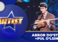 Artist – Super mavsum 3-son ABROR DO‘STOV | PUL O‘LSIN
