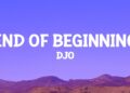 Djo – End Of Beginning (Lyrics)