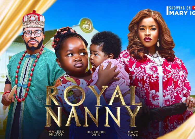 ROYAL NANNY (2025) – Mary Igwe, Oluebube Obio, Maleek Milton, Latest Nigerian Nollywood Full Movie