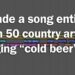 I made a song entirely from 50 country artists singing “cold beer”