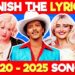 FINISH THE LYRICS 🎵 2020-2025 Edition🔥