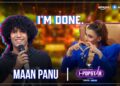 I’m Done | Maan Panu | I-Popstar : Vol.1 | EP02 | Amazon MX Player