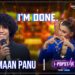 I’m Done | Maan Panu | I-Popstar : Vol.1 | EP02 | Amazon MX Player