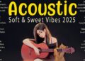 Best Acoustic Music 2025 New Songs 💖 Romantic English Songs with Lyrics 💖 Soft & Sweet Vibes
