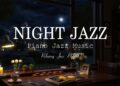 Sweet Late Night with Relaxing Sleep Jazz Music – Soothing Piano Jazz Music – Ethereal Jazz Music
