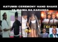 KATUMBI CEREMONY TODAY MAIMA KARANGA KASOLO NDEKE AND ALL KAMBA ARTIST