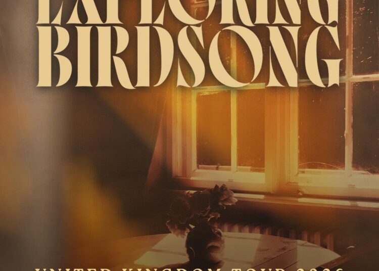 Exploring Birdsong UK Tour 2026
