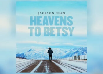 Jackson Dean's "Heavens to Betsy" (Big Machine)