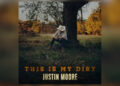 Justin Moore's 'This Is My Dirt' (Big Machine)