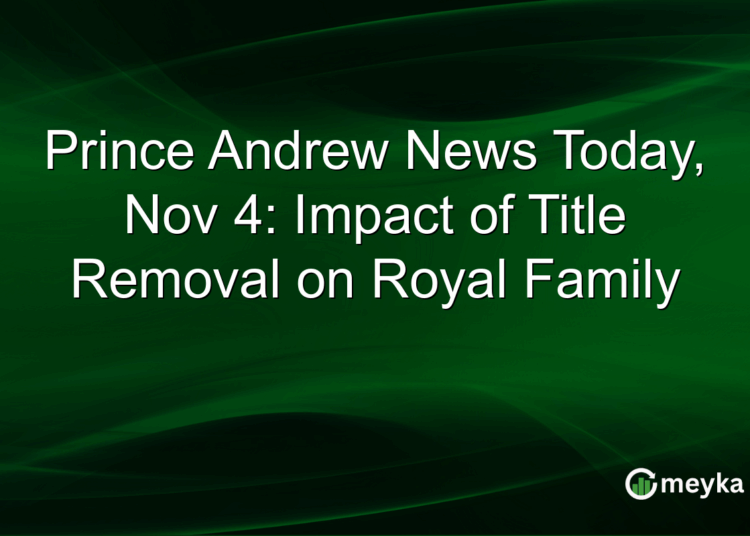 Prince Andrew News Today, Nov 4: Impact of Title Removal on Royal Family