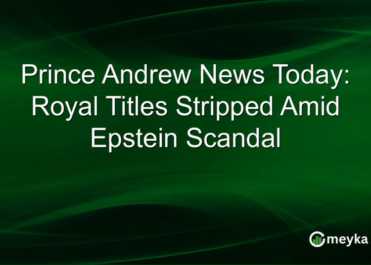 Prince Andrew News Today: Royal Titles Stripped Amid Epstein Scandal