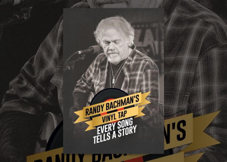 Randy Bachman’s Vinyl Tap: Every Song Tells a Story