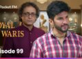 Episode 99 | Royal Waris | Pocket FM