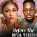 BEFORE THE ROYAL WEDDING – MICHAEL DAPPA, OGECHUKWU ANASOR – Nigerian Movie