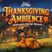 Thanksgiving Ambience 🦃  🍂 Cozy Vintage Music 🍁✨