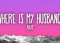RAYE – Where Is My Husband
