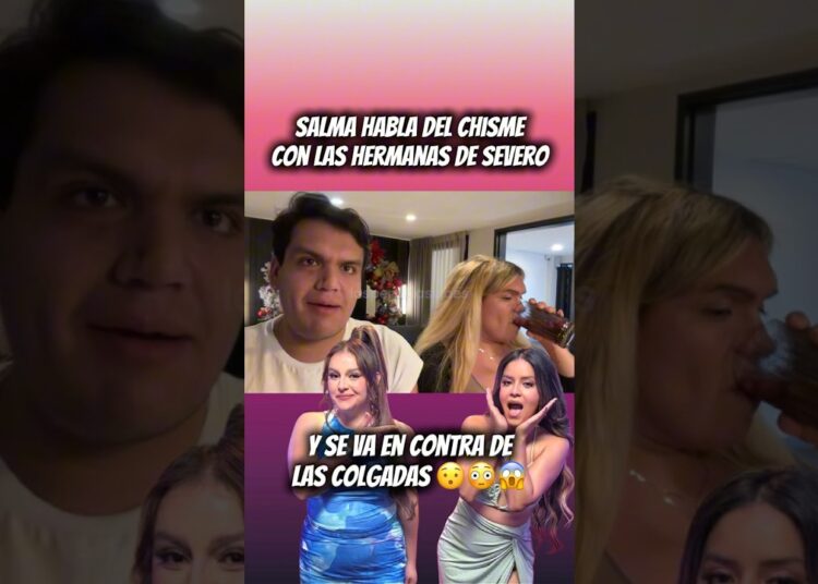 Salma habla del chisme con las Hermanas de Severo y SE VA CONTRA las Colgadas 😱
