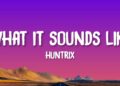 Huntrix – What It Sounds Like (Lyrics)