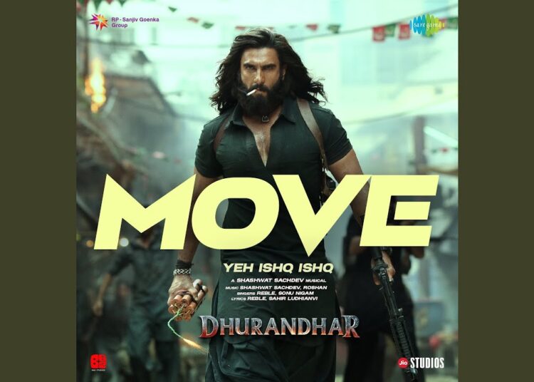 Move – Yeh Ishq Ishq (From “Dhurandhar”)