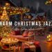 Christmas Jazz Music 🎄 Relaxing Winter Night with Warm Jazz Music at Christmas Coffee Shop Ambience
