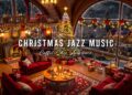 Warm Jazz Music & Christmas Coffee Shop Ambience 🎄 Christmas Jazz Instrumental Music for Relaxing