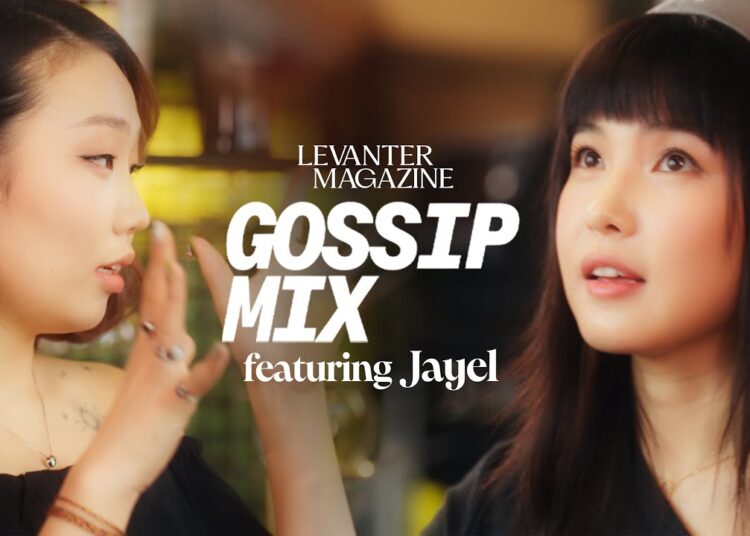 Gossip Mix Ep.7 Jayel | The Levanter Magazine