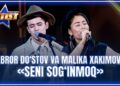 ARTIST SUPER MAVSUM – ABROR DO‘STOV, MALIKA XAKIMOVA | SENI SOG‘INMOQ