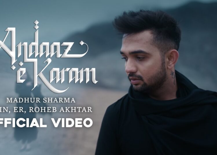 Andaaz e Karam (Official Video) Madhur Sharma, Moin, ER, Roheb