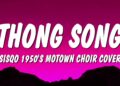Sisqo – Thong Song (1950’s Motown Choir Cover) (Lyrics) “she had dumps like a truck truck truck”