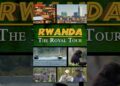 Rwanda: The Royal Tour